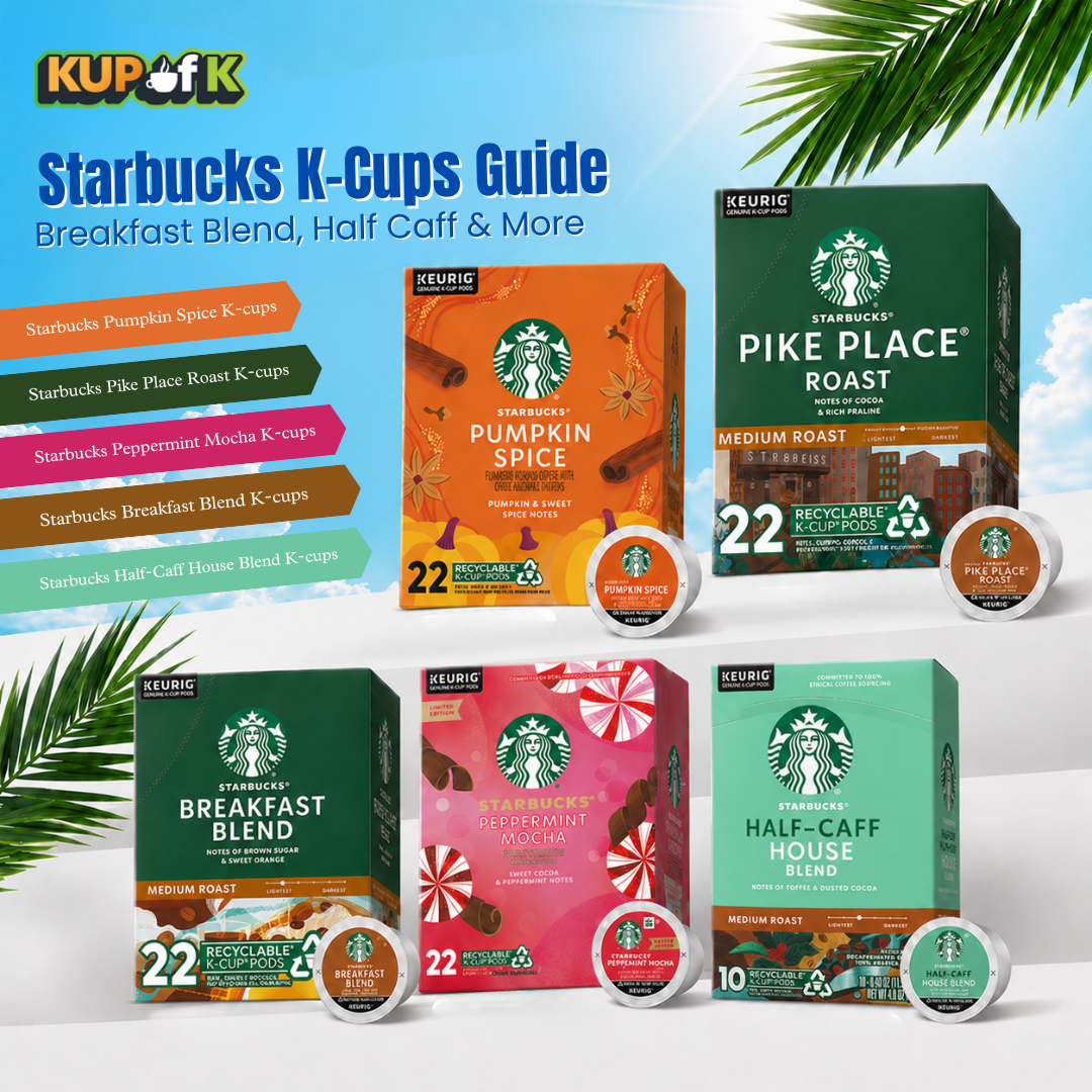 Starbucks K-Cups Guide: Breakfast Blend, Half Caff & More Explained -  KupofK Coffee